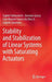 Stability and Stabilization of Linear Systems with Saturating Actuators by Sophie Tarbouriech