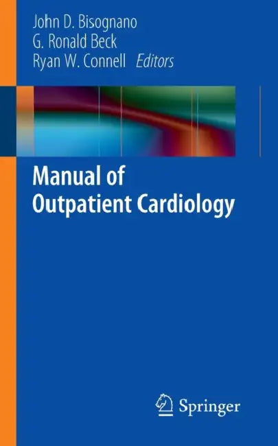 Manual of Outpatient Cardiology by John D. Bisognano, G. Ronald Beck, Ryan W. Connell