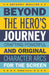 Beyond the Hero's Journey: Crafting Powerful and Original Character Arcs for the Screen by Anthony Mullins