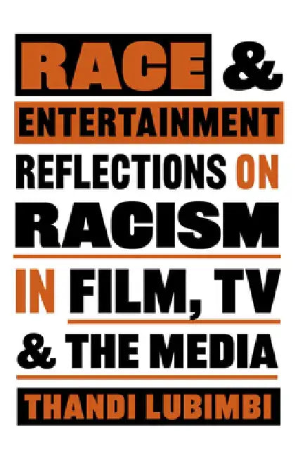 A Screenwriter's Guide to Race, Representation & Portrayal in Film & TV by Thandi Lubimbi