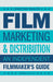 Film Marketing & Distribution: An Independent Filmmaker's Guide by Jonathan Sadler