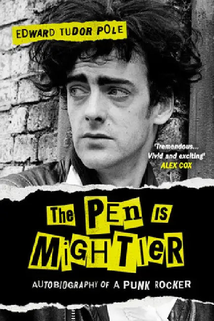 The Pen Is Mightier: Autobiography of a Punk Rocker by Edward Tudor Pole