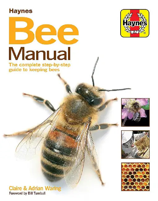 Bee Manual: The Complete Step-By-Step Guide to Keeping Bees by Claire Waring