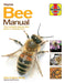 Bee Manual: The Complete Step-By-Step Guide to Keeping Bees by Claire Waring