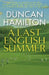 A Last English Summer by Duncan Hamilton
