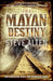 The Mayan Destiny by Steve Alten