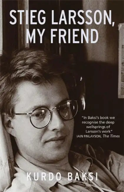 Stieg Larsson, My Friend by Baksi, Kurdo