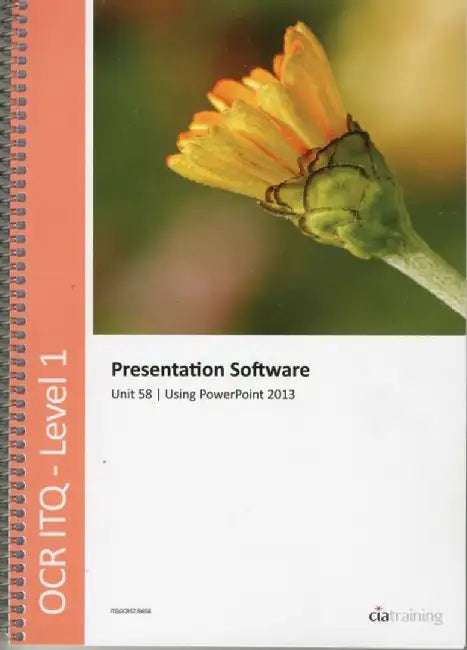 OCR Level 1 ITQ - Unit 58 - Presentation Software Using Microsoft PowerPoint 2013 by CiA Training Ltd.