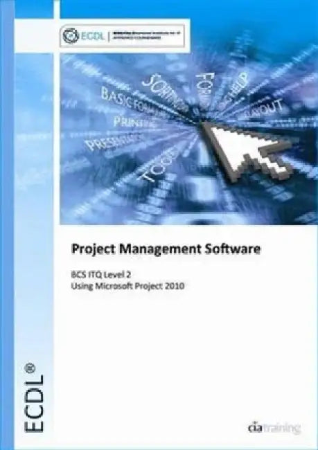 ECDL Project Planning Using Microsoft Project 2010 (BCS ITQ Level 2) by CiA Training Ltd.
