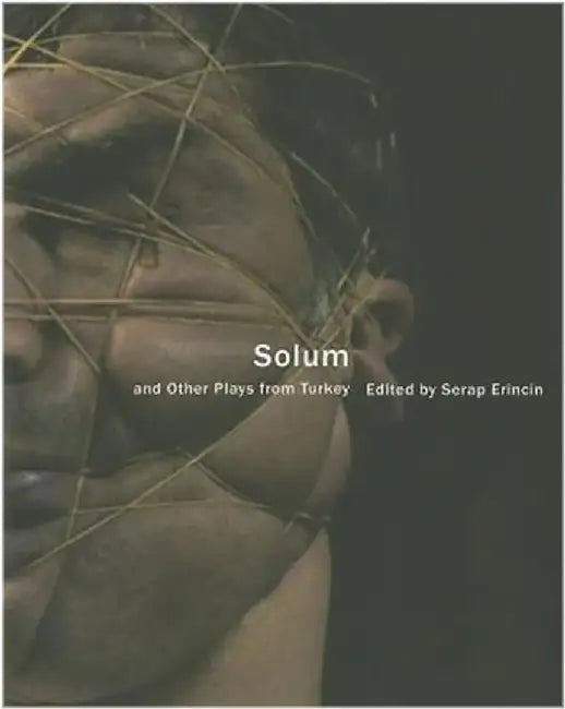Solum And Other Plays From Turkey by Serap Erincin