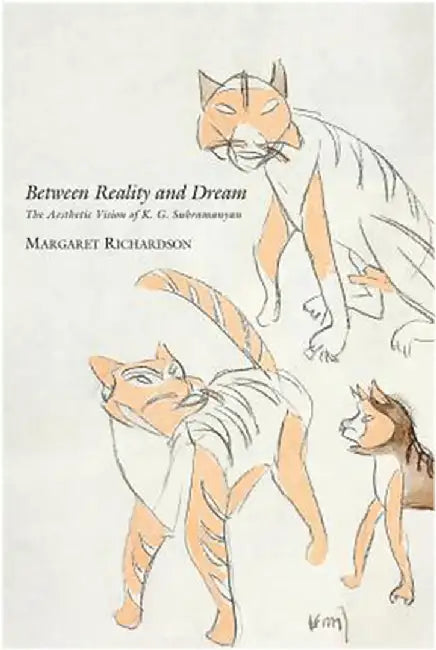 Between Reality And Dream: The Aesthetic Vision of K. G. Subramanyan by Margaret Richardson
