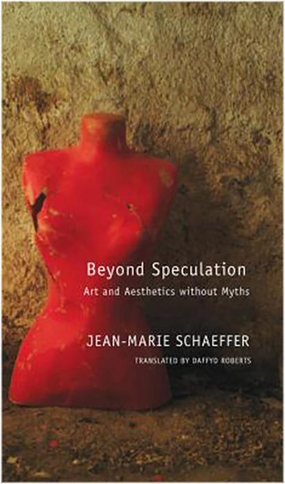 Beyond Speculation - Art And Aesthetics Without Myths