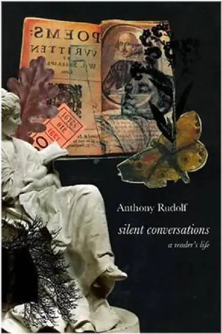 Silent Conversations: A Reader’s Life by Anthony Rudolf