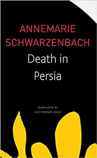 Death In Persia by Annemarie Schwarzenbach, Lucy Renner Jones