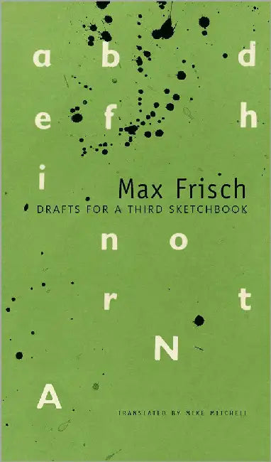 Drafts For A Third Sketchbook by Max Frisch, Peter von Matt, Mike Mitchell