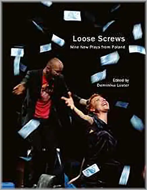 Loose Screws Nine New Plays From Poland by Dominike laster ed