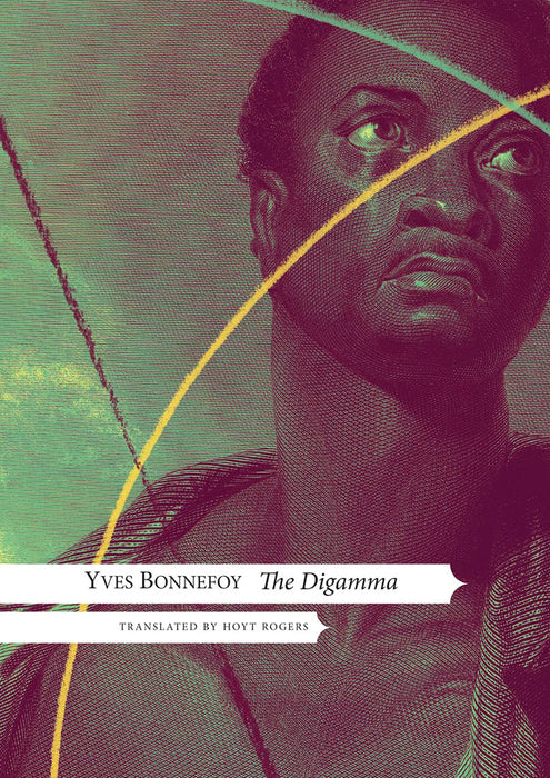 The Digamma by Yves Bonnefoy/Hoyt Rogers