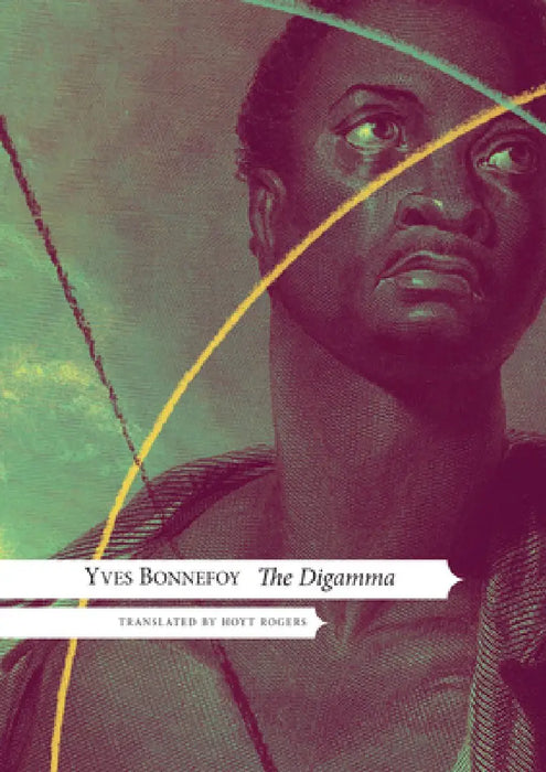 The Digamma by Yves Bonnefoy, Hoyt Rogers