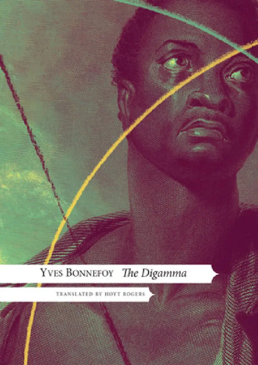 The Digamma by Yves Bonnefoy, Hoyt Rogers