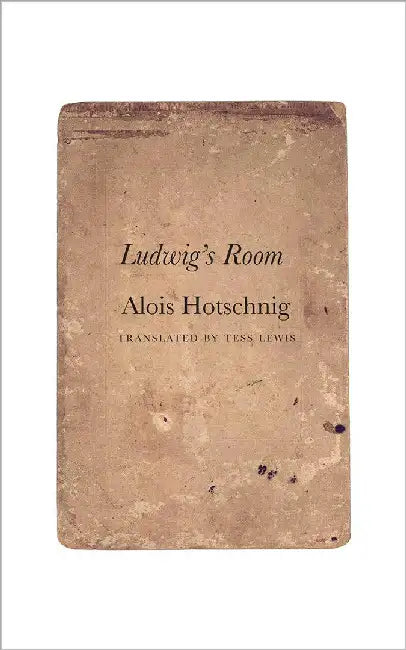 Ludwig'S Room by Alois Hotschnig