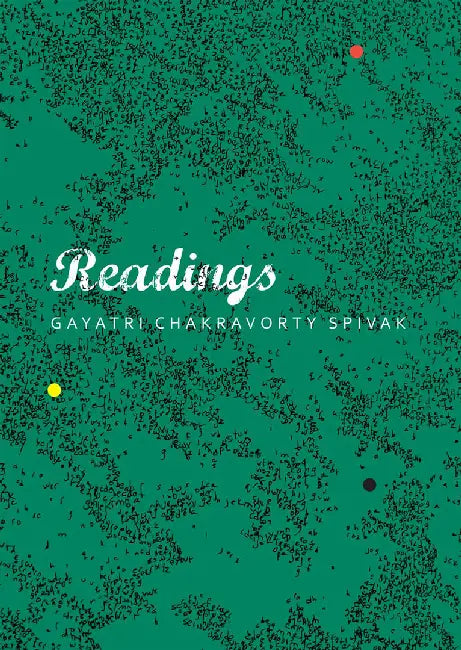 Readings by Gayatri Chakravorty Spivak