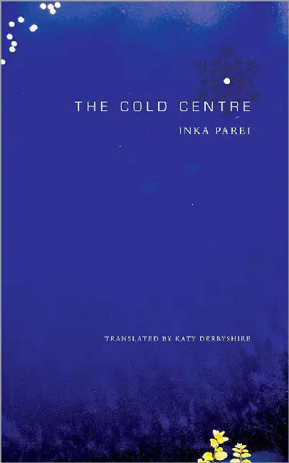 The Cold Centre by Inka Parei, Katy Derbyshire