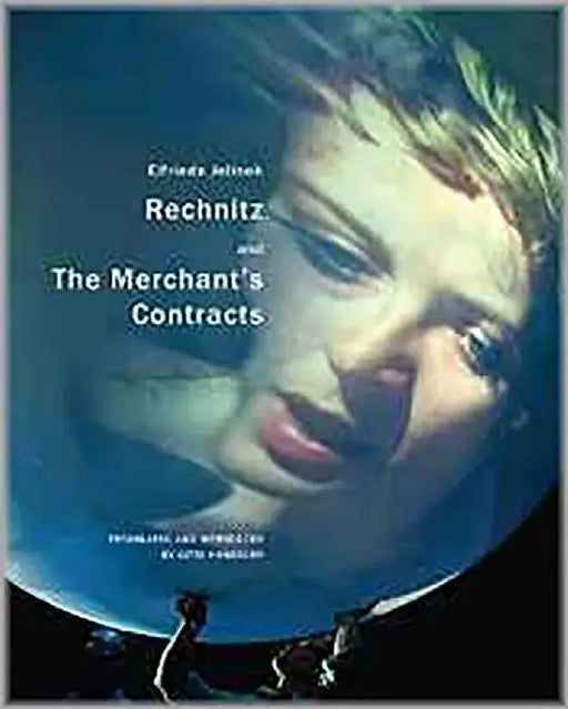 Rechnitz And The Merchant'S Contracts by Elfriede Jelinek, Gottfried Honegger