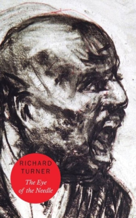The Eye Of The Needle: Towards Participatory Democracy in South Africa by Richard Turner, Tony Morphet