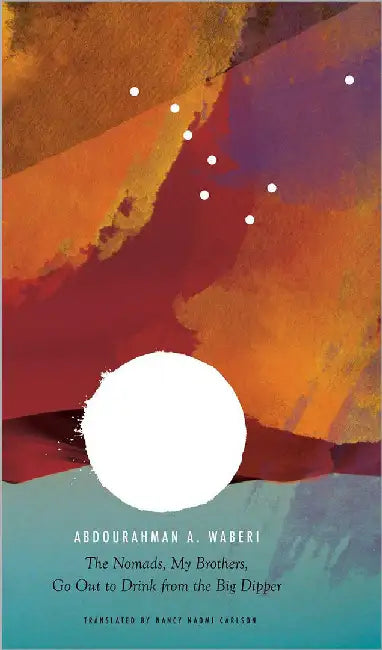 The Nomads, My Brothers, Go Out To Drink From The Big Dipper by Abdourahman Waberi Big