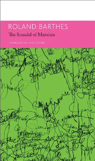 The Scandal Of Marxism: Essays and Interviews by Roland Barthes