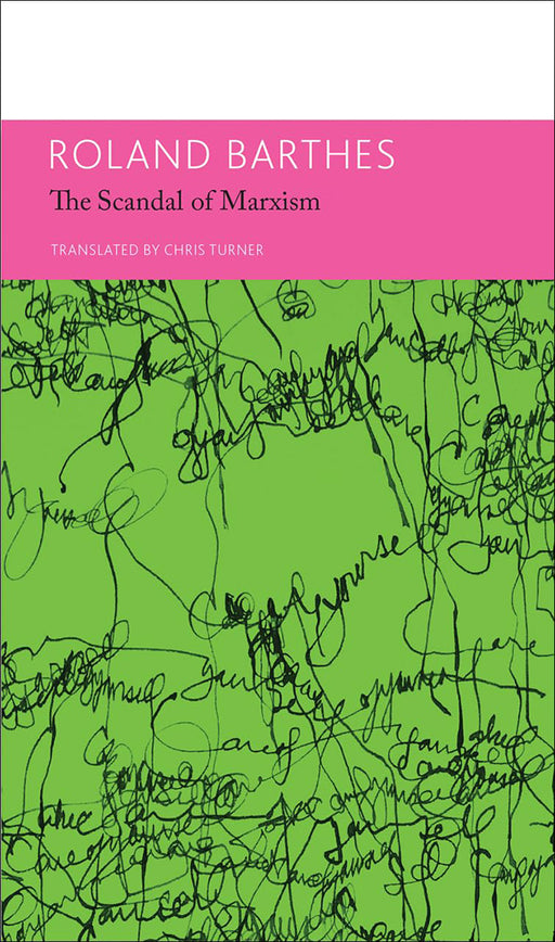 The Scandal Of Marxism: Essays and Interviews by Roland Barthes