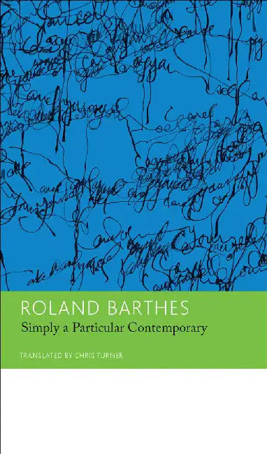 Simply A Particular Contemporary: Essays and Interviews by Roland Barthes