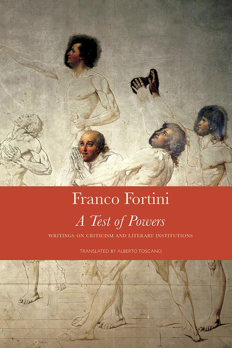 Test of Powers: Writings on Criticism and Literary Institutions by Franco Fortini