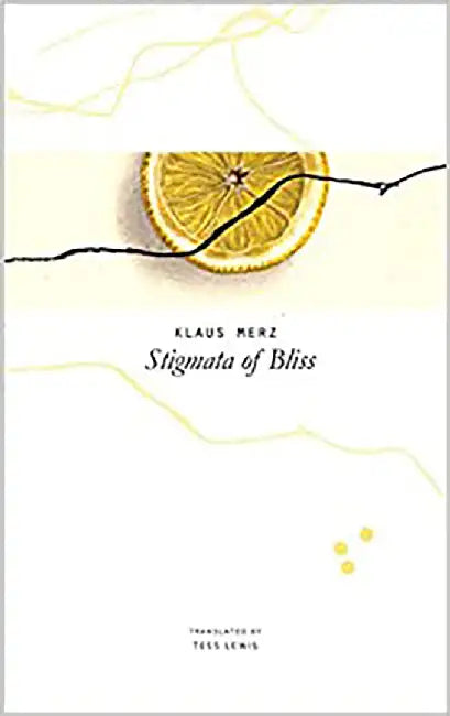Stigmata of Bliss: Three Novellas by Klaus Merz