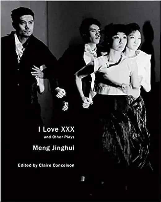 I Love XXX and Other Plays by Meng Jinghui