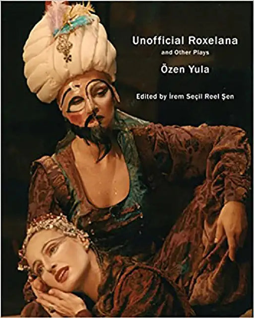Unofficial Roxelana and Other Plays by Ozen Yula
