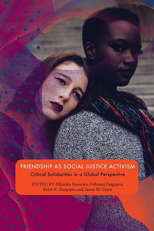 Friendship as Social Justice Activism by Niharika banerjea