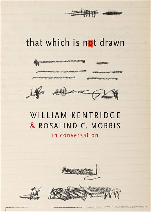 That Which Is Not Drawn by William kentridge