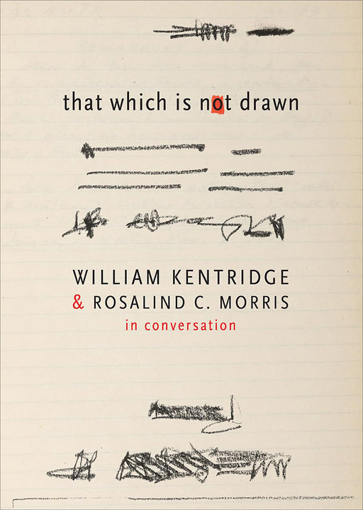 That Which Is Not Drawn by William kentridge