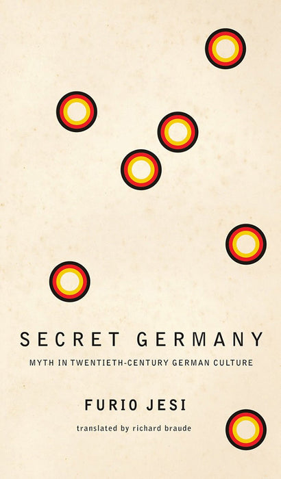 Secret Germany: Myth in Twentieth–Century German Culture