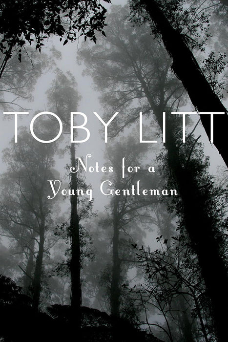 Notes for A Young Gentleman by Toby Litt