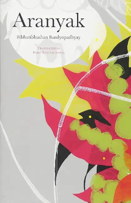 Aranyak : of the Forest by Bandyopadhyay B