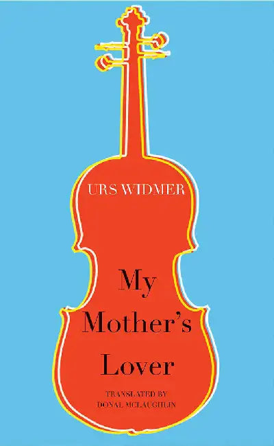 My Mother's Lover by Urs Widmer