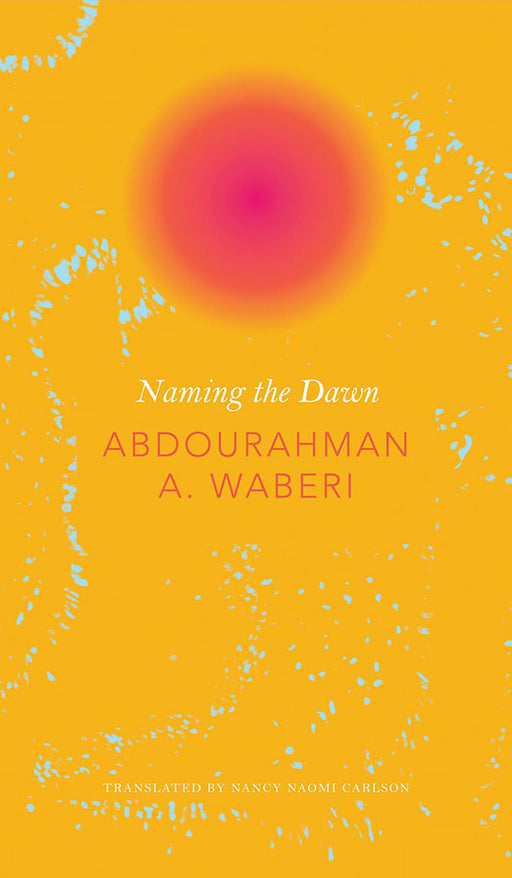 Naming the Dawn by Abdourahman a waberi