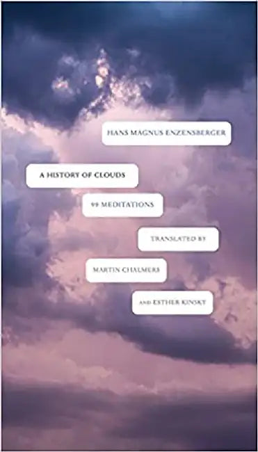 A History of Clouds : 99 Meditations by Hans Magnus Enzensberger