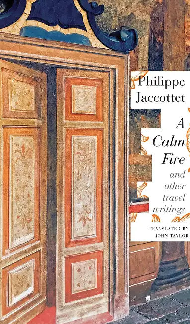 A Calm Fire by Jaccottet, Philippe