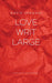 Love Writ Large by Kermani, Navid