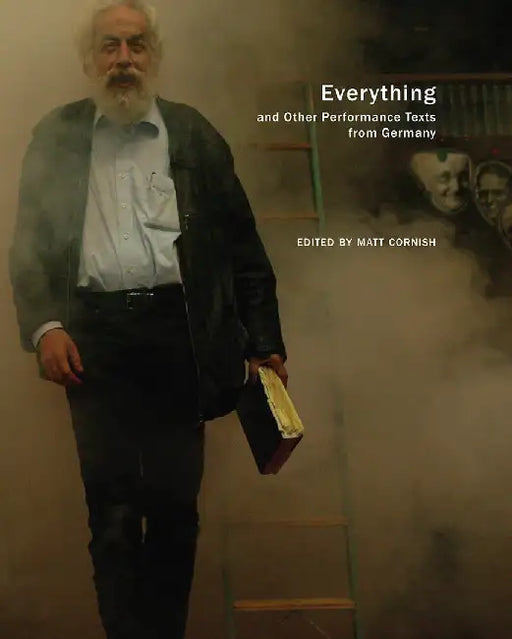 Everything and Other Performance Texts from Germany by Matt Cornish