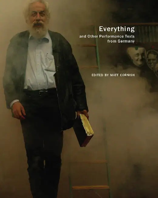 Everything and Other Performance Texts from Germany by Matt Cornish