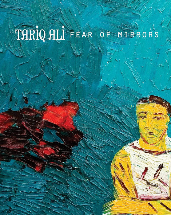 Fear of Mirrors by Tariq Ali